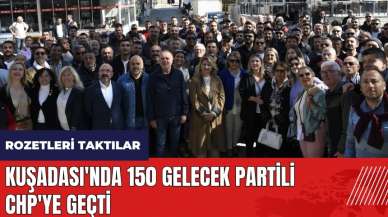 Kuşadası'nda 150 Gelecek Partili CHP'ye geçti