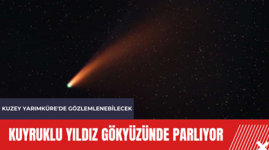 Kuyruklu Yıldız gökyüzünde parlıyor