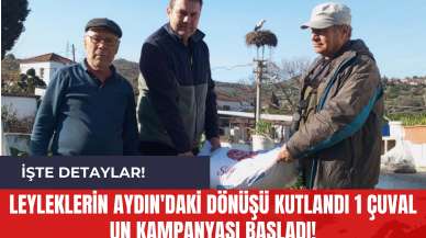 Leyleklerin Aydın'daki Dönüşü Kutlandı 1 Çuval Un Kampanyası Başladı!