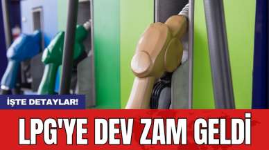 LPG'ye dev zam geldi