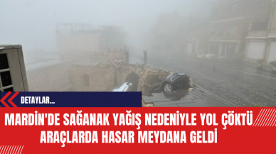 Mardin'de Sağanak Yağış Nedeniyle Yol Çöktü Araçlarda Hasar Meydana Geldi