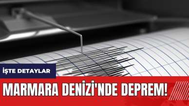 Marmara Denizi'nde deprem!