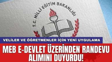 MEB E-Devlet üzerinden randevu alımını duyurdu! Veliler ve öğretmenler için yeni uygulama