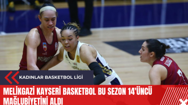 Melikgazi Kayseri Basketbol bu sezon 14'üncü mağlubiyetini aldı