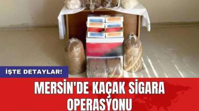 Mersin'de kaçak sigara operasyonu