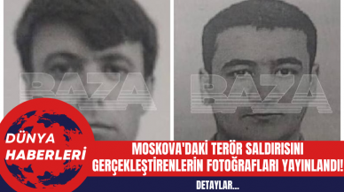 Moskova'daki Ter*r Saldırısını Gerçekleştirenlerin Fotoğrafları Yayınlandı!