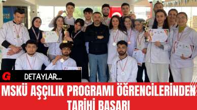 MSKÜ Aşçılık Programı Öğrencilerinden Tarihi Başarı