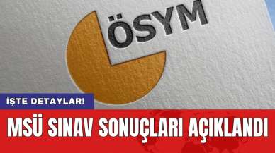 MSÜ sınav sonuçları açıklandı