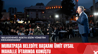 Muratpaşa Belediye Başkanı Ümit Uysal mahalle iftarında konuştu