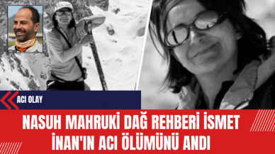 Nasuh Mahruki Dağ Rehberi İsmet İnan'ın Acı Ölümünü Andı