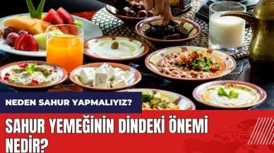 Neden sahur yapmalıyız? Sahur yemeğinin dindeki önemi nedir?