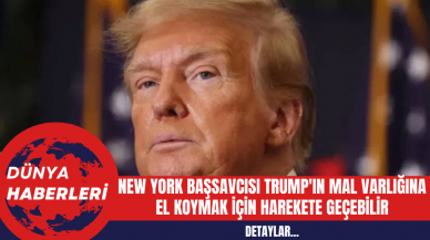 New York Başsavcısı Trump'ın mal varlığına el koymak için harekete geçebilir