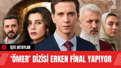 ‘Ömer’ Dizisi Erken Final Yapıyor