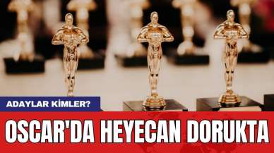 Oscar'da heyecan dorukta: Adaylar kimler?