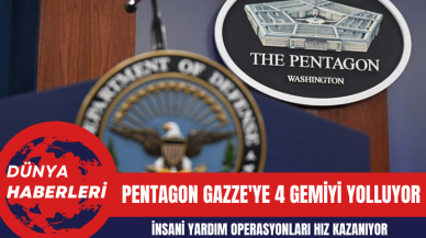 Pentagon Gazze'ye 4 Gemiyi Yolluyor: İnsani Yardım Operasyonları Hız Kazanıyor