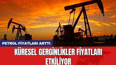 Petrol fiyatları arttı: Küresel gerginlikler fiyatları etkiliyor