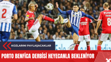 Porto Benfica derbisi heyecanla bekleniyor