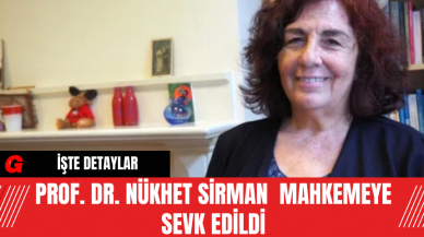 Prof. Dr. Nükhet Sirman  Mahkemeye Sevk Edildi