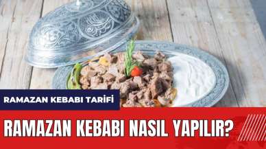 Ramazan kebabı nasıl yapılır? Ramazan kebabı tarifi