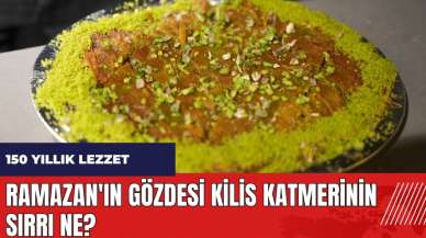 Ramazan'ın gözdesi Kilis katmerinin sırrı ne?