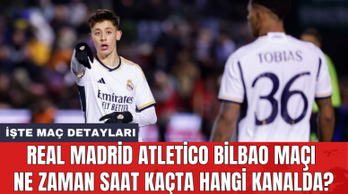 Real Madrid Atletico Bilbao maçı ne zaman saat kaçta hangi kanalda?