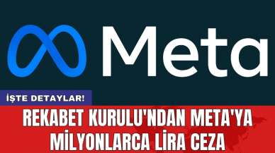 Rekabet Kurulu'ndan Meta'ya milyonlarca lira ceza