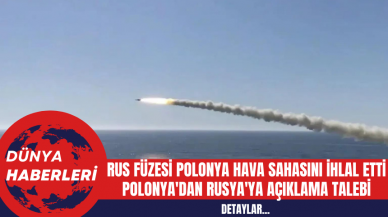 Rus Füzesi Polonya Hava Sahasını İhlal Etti Polonya'dan Rusya'ya Açıklama Talebi