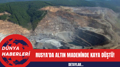 Rusya'daki Altın Madeninde Kaya Düşmesi: 13 İşçi Mahsur Kaldı