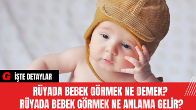 Rüyada bebek görmek ne demek?