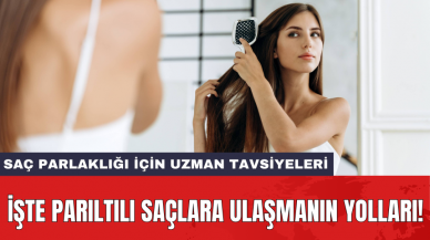 Saç parlaklığı için uzman tavsiyeleri: İşte parıltılı saçlara ulaşmanın yolları!