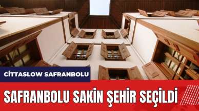 Safranbolu Sakin Şehir seçildi