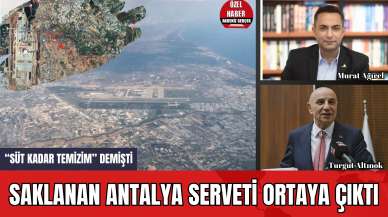 "Süt Kadar Temizim" Demişti Saklanan Antalya Serveti Ortaya Çıktı