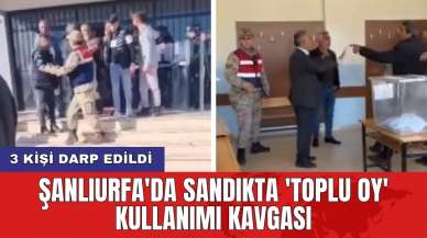 Şanlıurfa'da sandıkta 'toplu oy' kullanımı kavgası: 3 kişi darp edildi