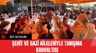 Şehit ve Gazi Aileleriyle Tanışma Kahvaltısı