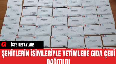 Şehitlerin İsimleriyle Yetimlere Gıda Çeki Dağıtıldı