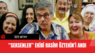 “Seksenler” Ekibi, Rasim Öztekin’i Andı