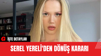 Serel Yereli'den Dönüş Kararı