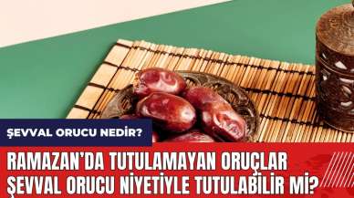 Şevval orucu nedir? Ramazan’da tutulamayan oruçlar Şevval orucu niyetiyle tutulabilir mi?