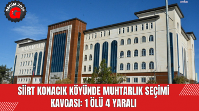 Siirt Konacık Köyünde Muhtarlık Seçimi Kavgası: 1 Ölü 4 Yaralı