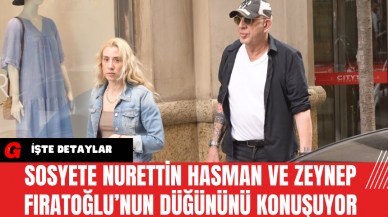 Sosyete Nurettin Hasman ve Zeynep Fıratoğlu’nun Düğününü Konuşuyor