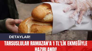 Tarsuslular Ramazan'a 1 TL'lik Ekmeğiyle Hazırlandı!