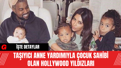 Taşıyıcı Anne Yardımıyla Çocuk Sahibi Olan Hollywood Yıldızları