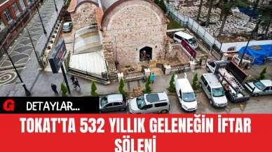 Tokat'ta 532 Yıllık Geleneğin İftar Şöleni