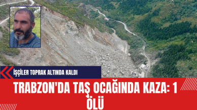 Trabzon'da Taş Ocağında Kaza: 1 Ölü