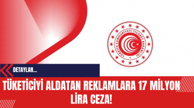 Ticaret Bakanlığı: Tüketiciyi Aldatan Reklamlara 17 Milyon Lira Cezai İşlem!