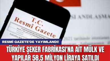 Türkiye Şeker Fabrikası'na ait mülk ve yapılar 58,5 milyon liraya satıldı