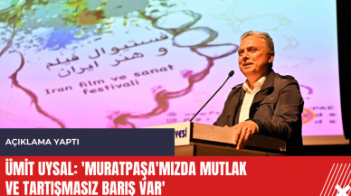 Ümit Uysal: 'Muratpaşa'mızda mutlak ve tartışmasız barış var'