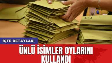 Ünlü isimler oylarını böyle kullandı