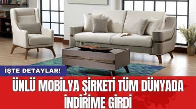 Ünlü mobilya şirketi tüm dünyada indirime girdi