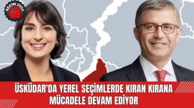 Üsküdar'da Yerel Seçimlerde Kıran Kırana Mücadele Devam Ediyor